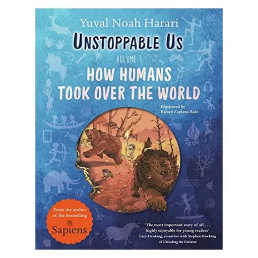 Unstoppable Us Volume 1 : How Humans Took Over the World