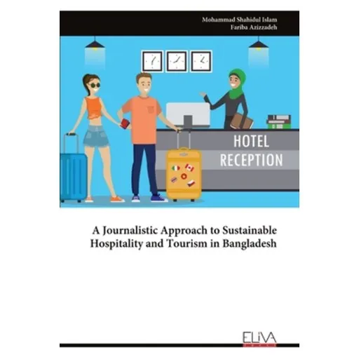 (영문도서) A Journalistic Approach to Sustainable Hospitality and Tourism in Bangladesh, Paperback