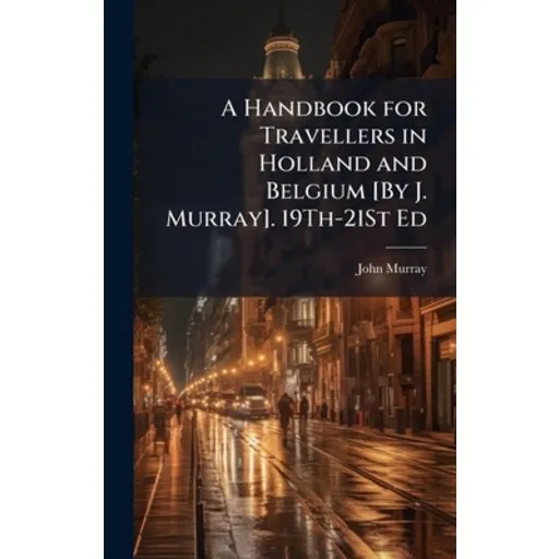 (영문도서)A Handbook for Travellers in Holland and Belgium [By J. Murray]. 19Th-21St Ed, Hardcover