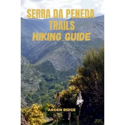 (영문도서)Serra Da Peneda Trails Hiking Guide: Explore the Hidden Wilderness of Portugal's..., Paperback