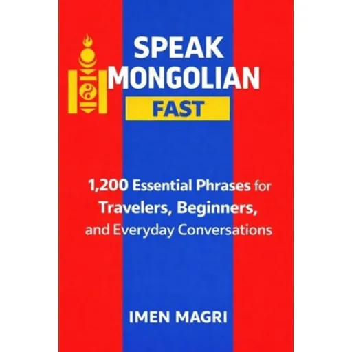 (영문도서)Speak Mongolian Fast: 1,200 Essential Phrases for Travelers, Beginners, and Ever..., Paperback