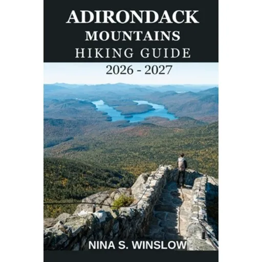 (영문도서)Adirondack Mountains Hiking Guide 2026 - 2027: A Complete Trail Guide to High Pe..., Paperback